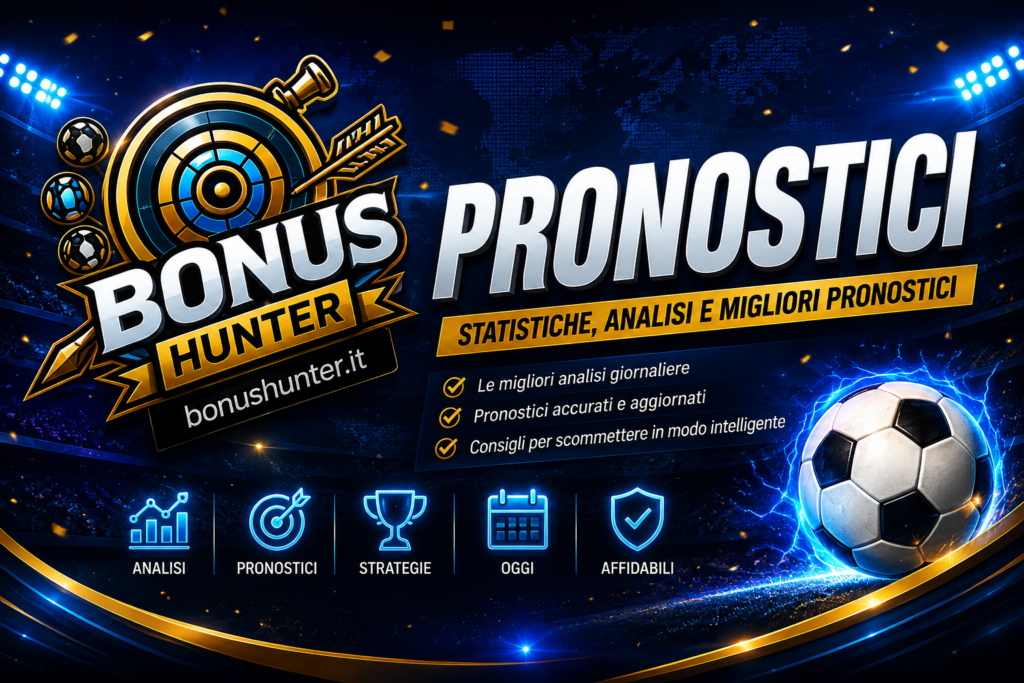 Pronostici Oggi e domani gratuiti e vincenti! Nuovo servizio Gratuito di BonusHunter.it