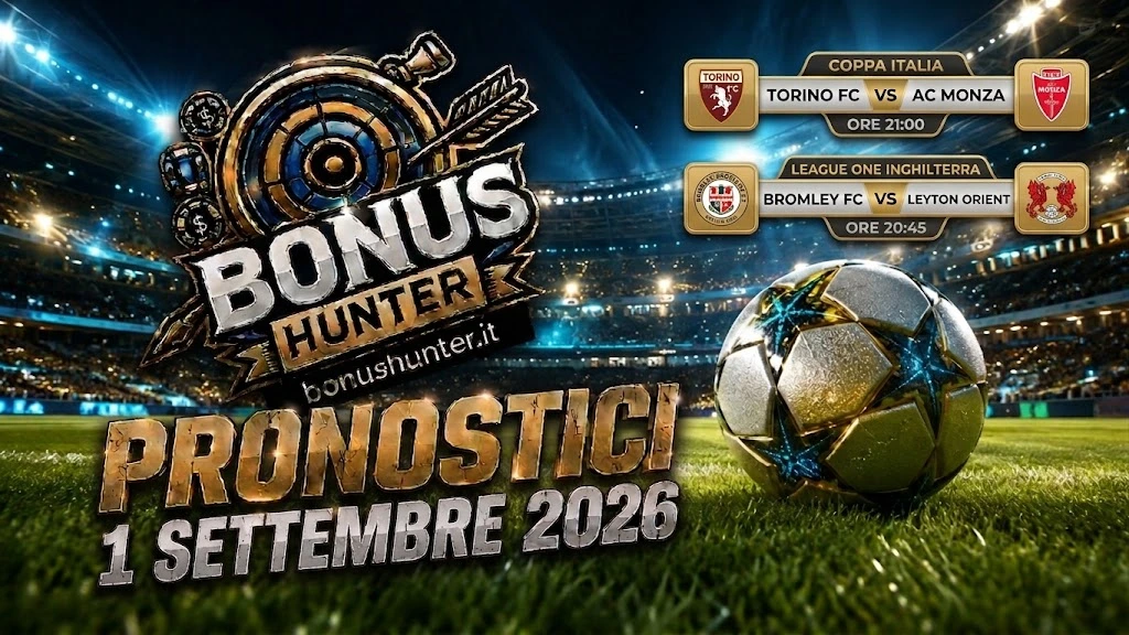 Pronostici calcio oggi 1 Settembre 2026 quote alte BonusHunter Torino Monza Coppa Italia
