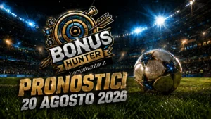 Pronostici calcio 20 agosto 2026 raddoppio del giorno europa e conference league