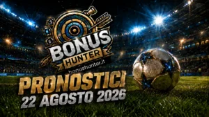 Pronostici calcio oggi 22 agosto 2026 raddoppio e quote