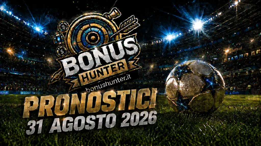 Pronostici calcio oggi 31 agosto 2026: raddoppio BonusHunter con Barcellona-Rayo Vallecano