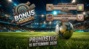 Immagine in evidenza dei pronostici calcio oggi 16 settembre 2026, oggi giochiamo su Efl Cup, Coventry vs Aston Villa e La Liga, Levante vs Athletic Club