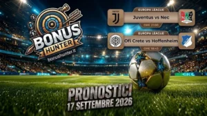 Pronostici calcio oggi 17 settembre 2026 Coppe europee Juventus, Hoffenheim ed altri match qui su BonusHunter