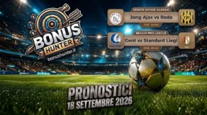 Grafica premium di BonusHunter.it con pallone stellato in uno stadio notturno. Il testo centrale recita 'PRONOSTICI 18 SETTEMBRE 2026'. Le schede superiori indicano i match Jong Ajax vs Roda (Olanda Eerste Divisie) ore 20:00 e Gent vs Standard Liegi (Belgio Pro League) ore 20:45.