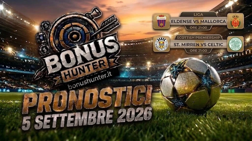 Pronostici Calcio Oggi 5 Settembre 2026 BonusHunter Celtic, Mallorca Premiership e La liga 2