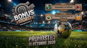 ​Banner ufficiale BonusHunter con i pronostici calcio oggi 11 ottobre 2026 per le partite Sassuolo-Milan di Serie A e Racing Santander-Valencia di La Liga.